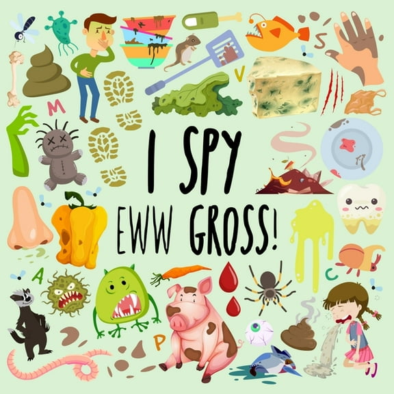 I Spy - Eww Gross!: A Fun Guessing Game for 3-5 Year Olds, (Paperback)
