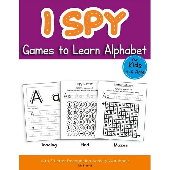 I Spy Games to Learn Alphabet for Kids 4-8 Ages: Tracing, Find, Mazes, A to Z Letter Recognition Activity Workbook
