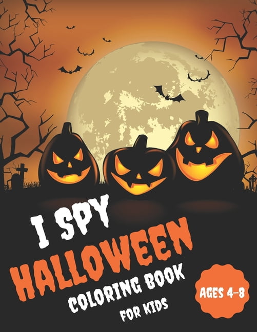I Spy Halloween Coloring Book For Kids Ages 4-8: Happy Activity Book For Toddlers and Preschoolers, (Paperback)