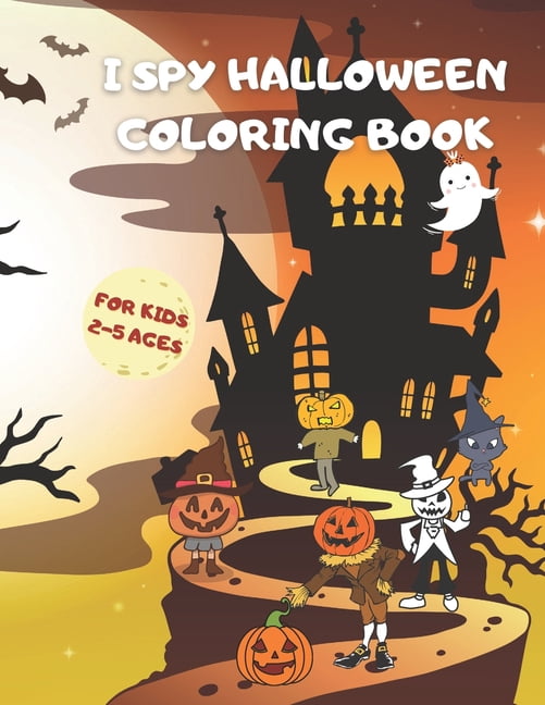 I Spy Halloween Coloring Book for Kids 2-5 ages : A Fun Halloween Coloring Book for Girls and Boys. Best Hallowen Gift for Toddlers and Preschoolers. (Paperback)