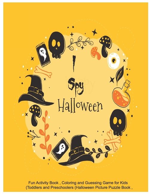 I Spy Halloween: Fun Activity Book, Coloring and Guessing Game for Kids, Toddlers and Preschoolers (Halloween Picture Puzzle Book) Best Halloween Gift For Kids (Paperback)