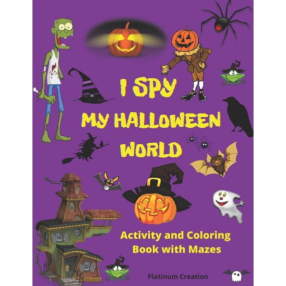 I Spy My Halloween World: Greatest Activity and Coloring Book Ever Variety Of Creepy Pictures Your Child Will Love! Hall, (Paperback)