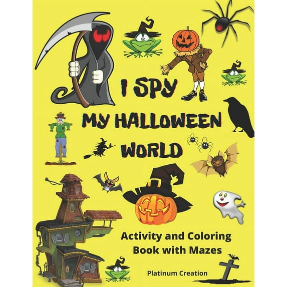 I Spy My Halloween World: Greatest Activity and Coloring Book Ever Variety Of Creepy Pictures Your Child Will Love! Hall, (Paperback)