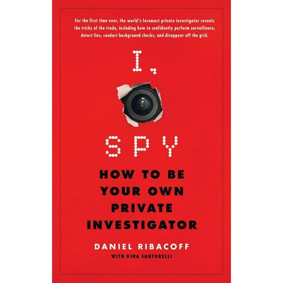 I, Spy : How to Be Your Own Private Investigator (Paperback)