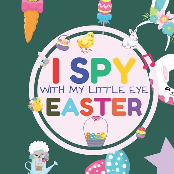 I Spy With My Little Eye Easter : Interactive Guessing Game Picture Book for 2-5 Year Old Fun Activity Picture Book For Kids Easter Gifts For Boys Girls (Paperback)