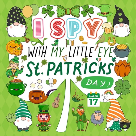 I Spy With My Little Eye St. Patrick's Day: A Fun Guessing Game Book for Kids Ages 2-5, Interactive Activity Book for To, (Paperback)