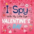 thumbnail image 1 of I Spy With My Little Eye Valentine's Day: A Cute Activity Book for Toddlers and Preschoolers To Learn The Alphabet , (Paperback), 1 of 1