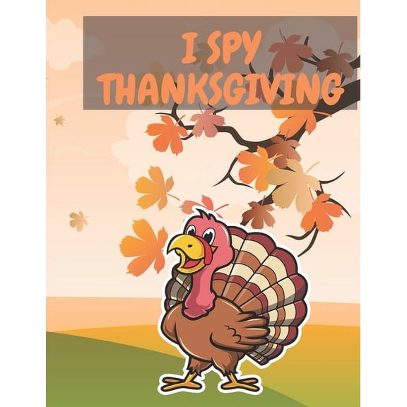 I Spy Thanksgiving: A Collection of Fun and Cute Thanksgiving Things Coloring Pages Toddlers and Preschool, (Paperback)