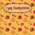 thumbnail image 1 of I Spy Thanksgiving: A fun Book for 2-7 Year Old About Autumn & Thanksgiving Great Gift Idea For Preschoolers & Kids & Kindergarten ! (Paperback), 1 of 1