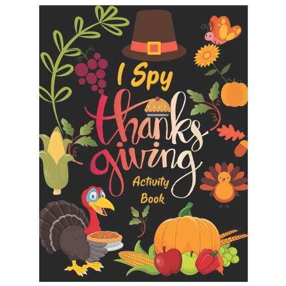I Spy Thanksgiving Activity Book: A Fun Collection of Riddles, Coloring, Mazes, and Word Search. Interactive Pictures Gu, (Paperback)