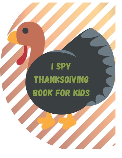 I Spy Thanksgiving Book For Kids: Ages 2-5 Toddlers and Preschoolers Guessing Game and Coloring, (Paperback)