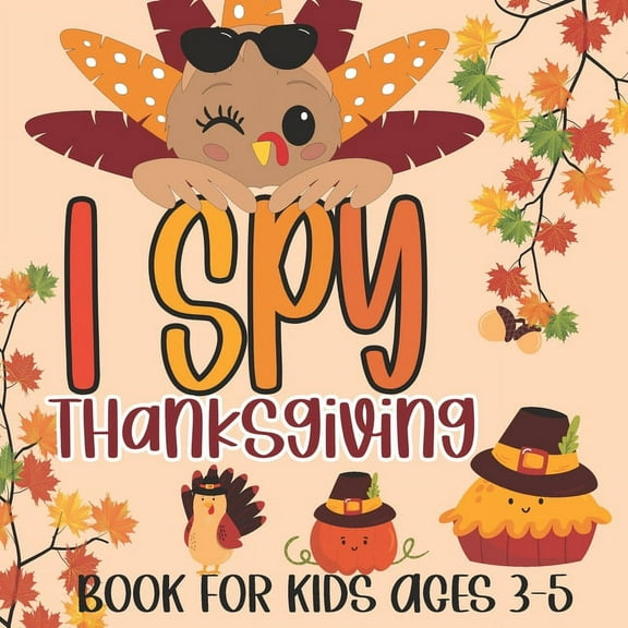 I Spy Thanksgiving Book for Kids Ages 3-5: A Fun Learning Picture Puzzle Book, Activity Guessing Game for Kids, Toddlers and Preschoolers, (Paperback)