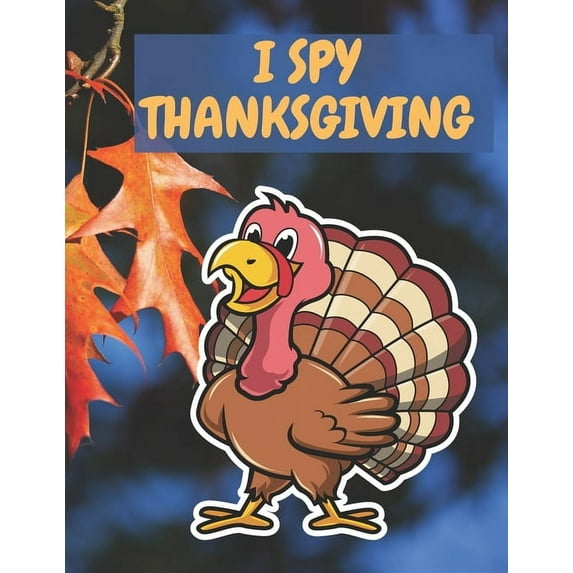I Spy Thanksgiving: Easy Thanksgiving Day Coloring Pages for kids and adults & Other Cute Stuff Silly and book toddler & preschool Autumn