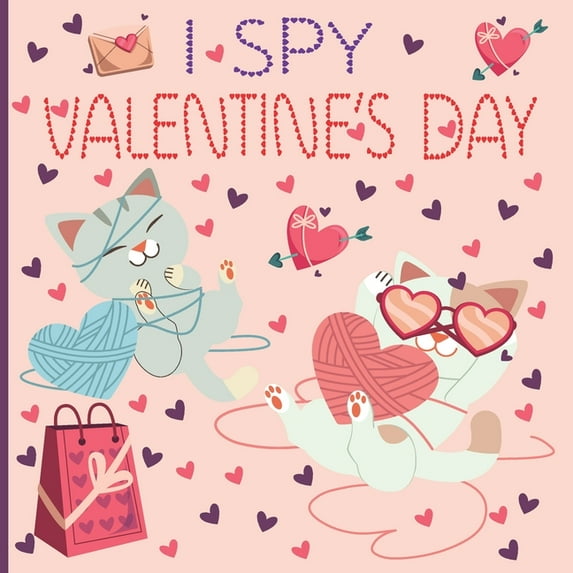 I Spy Valentine's Day: A Fun Book For 2-5 Year Old About Winter & Valentine's Day Great Gift For Preschoolers & Kids & K, (Paperback)