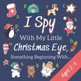 thumbnail image 1 of Pre-Owned I Spy With My Little Christmas Eye, Something Beginning With...: Christmas Activity Book For Children Aged 2-5 Paperback, 1 of 1