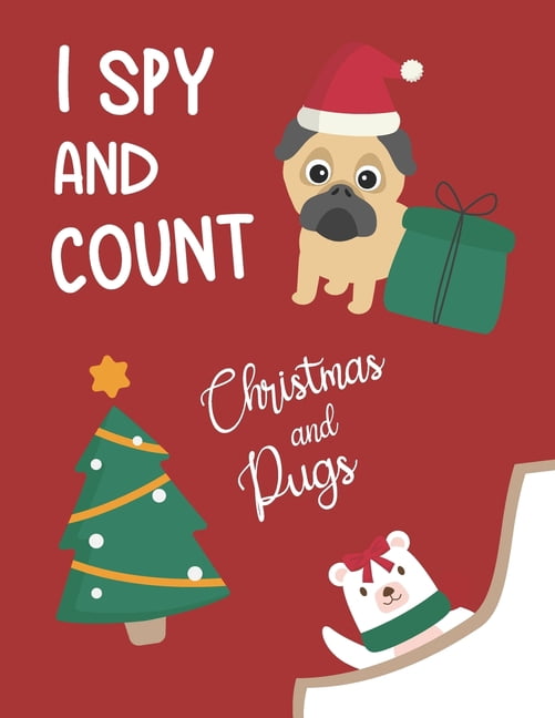 I Spy and Count with Pugs I Spy and Count Christmas and Pugs: Interactive guessing educational game for kids - creative gift and a fun challenge!, (Paperback)