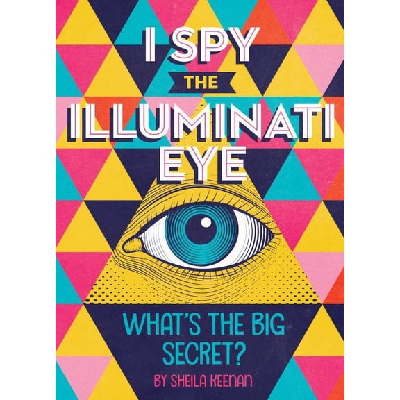 I Spy the Illuminati Eye : What's the Big Secret? (Paperback)