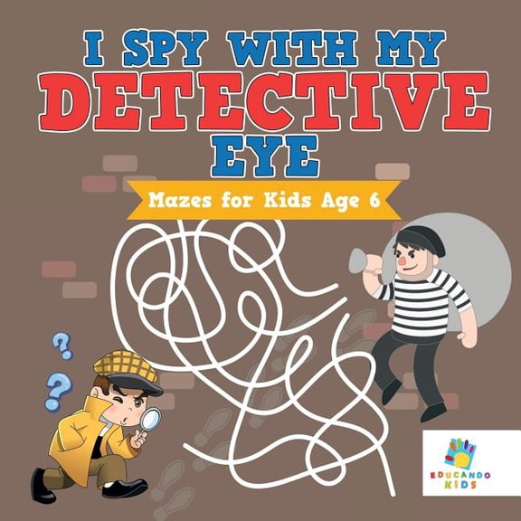 I Spy with My Detective Eye Mazes for Kids Age 6, (Paperback)