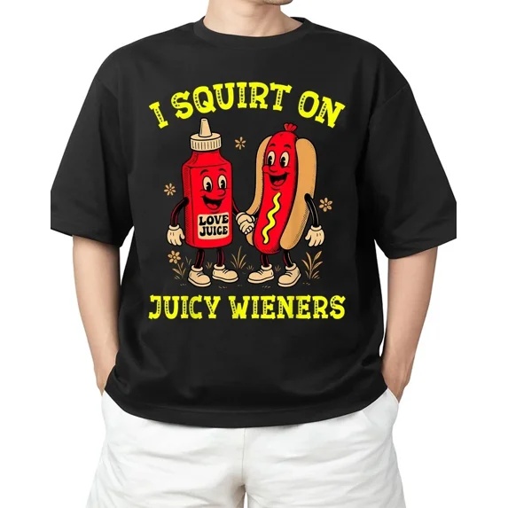 I Squirt On Juicy Wieners Hotdog Inappropriate 4th of July Adult S-4XL T-Shirt