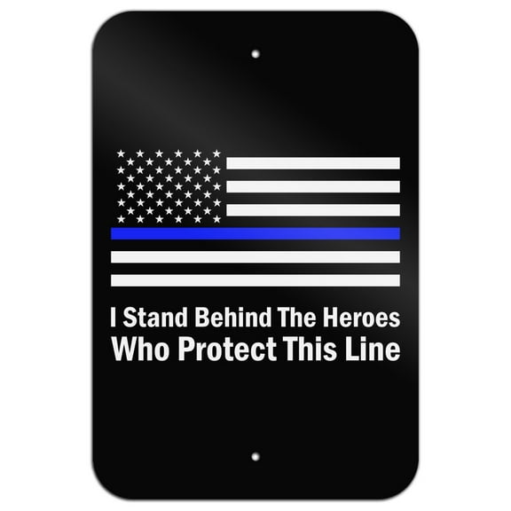 I Stand Behind the Heroes Who Protect This Line Thin Blue American Flag Home Business Office Sign - Metal - 6" x 9" (15.3cm x 22.9cm)