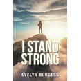 thumbnail image 1 of I Stand Strong  Paperback  1543499333 9781543499339 Evelyn Burgess, 1 of 1