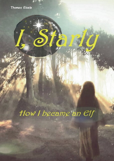 I, Starly: How I became an Elf, (Paperback)