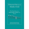 thumbnail image 1 of Pre-Owned I Started Out as a Middle Child (Paperback) 1937588998 9781937588991, 1 of 1