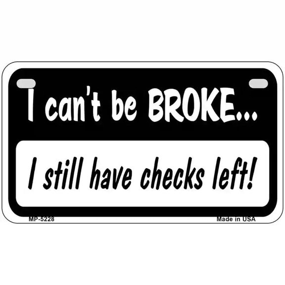 I Still Have Checks Left Novelty Metal License Plate 7" x 4" Motorcycle (MP)