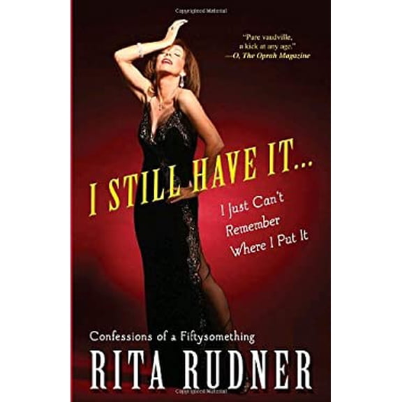 Pre-Owned I Still Have It . . . I Just Can't Remember Where I Put It: Confessions of a Fiftysomething (Paperback) 0307394603 9780307394606