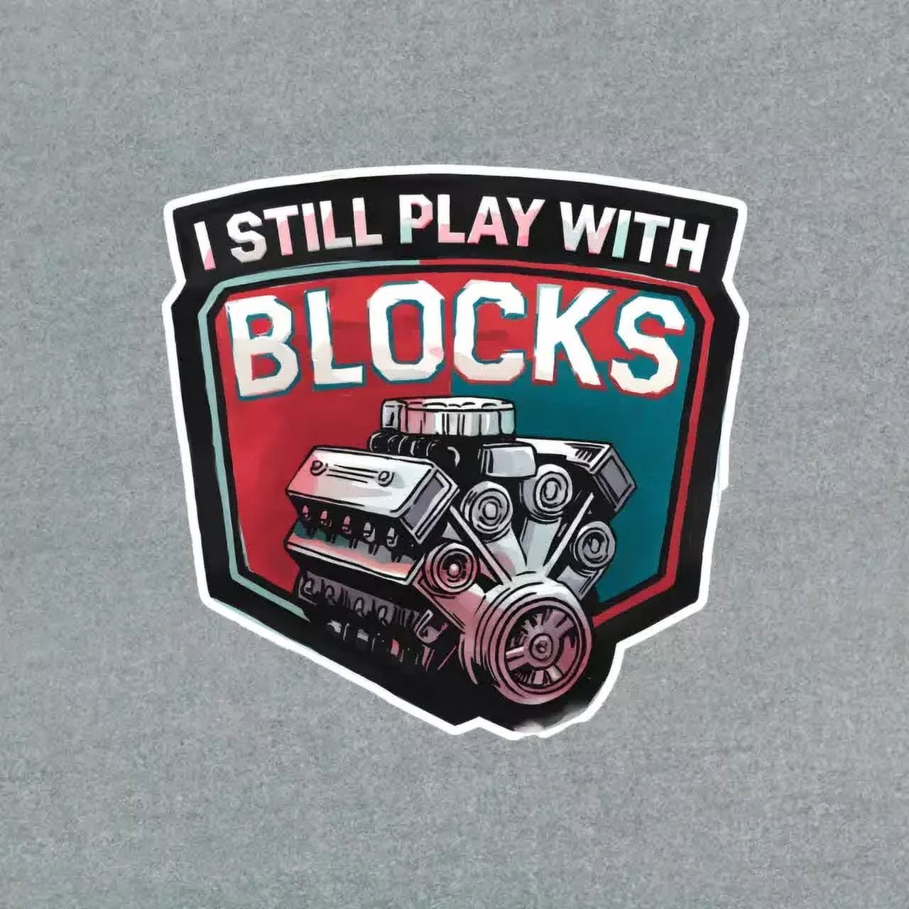 I Still Play With Blocks Car Engine Sticker - Mechanic Giftphone Decal ...