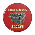 thumbnail image 1 of I Still Play With Blocks Automotive Mechanic Car Engine  Kitchen Refrigerator Locker Button Magnet, 1 of 5