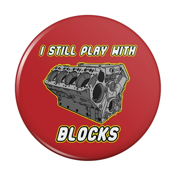 I Still Play With Blocks Automotive Mechanic Car Engine Kitchen Refrigerator Locker Button Magnet