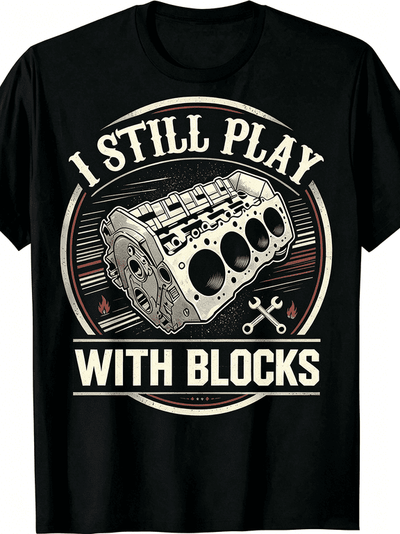 “I Still Play With Blocks” Engine Block T-Shirt – Retro Vintage Mechanic Tee for Car Guys, Funny Auto Lover Gift