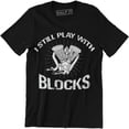 thumbnail image 1 of I Still Play With Blocks Funny Car Mechanic Engine Men's Tee Shirt, 1 of 4