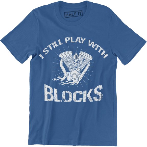 I Still Play With Blocks Funny Car Mechanic Engine Men's Tee Shirt