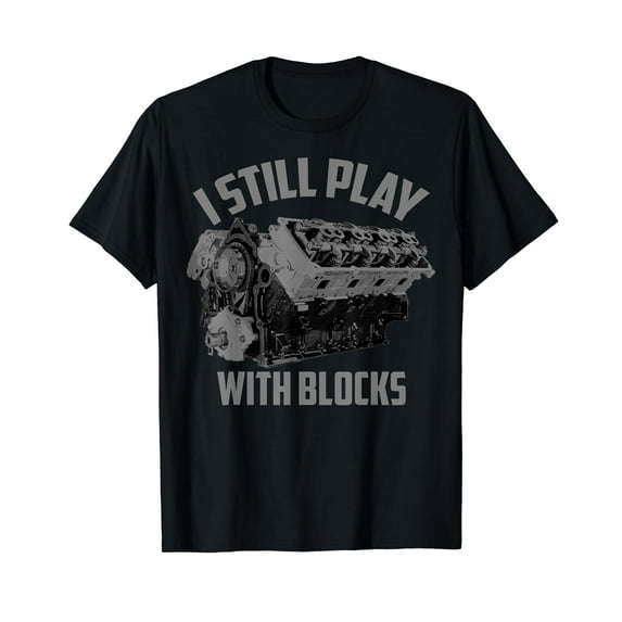 I Still Play With Blocks Racing Shirt | Maintenance Man Gift T-Shirt