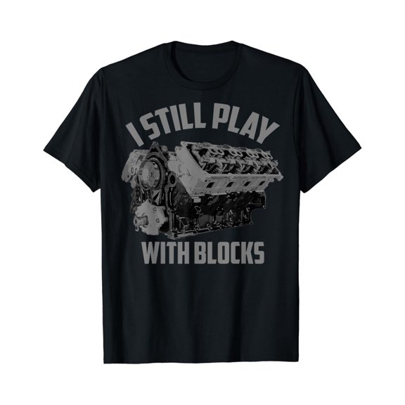 I Still Play With Blocks Racing Shirt, Maintenance Man Gift T-Shirt
