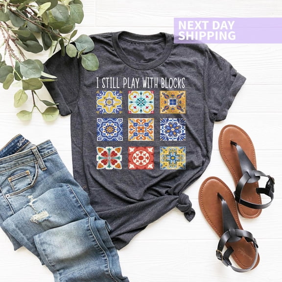 I Still Play With Blocks Shirt, Quilt Patterns Shirt, Quilter, Quilting Shirt, Sewing Lover Gift, Tailor Shirt, Quilt Mom Tee Tshirt All Size S-5XL