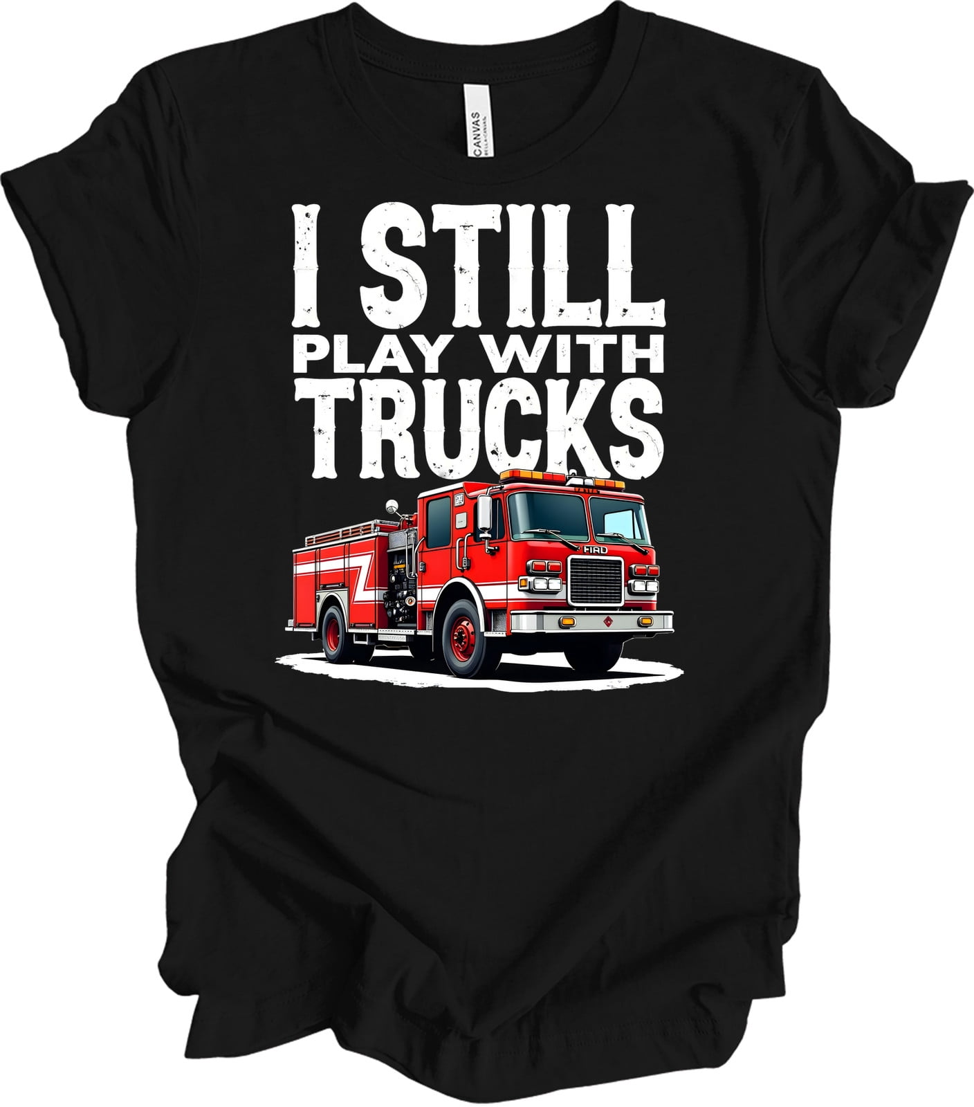 I Still Play With Fire Trucks T-Shirt - Fun Firefighter Gift - Walmart.com