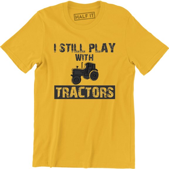 I Still Play With Tractors Funny LS Country  Farm Graphic Men T-Shirt