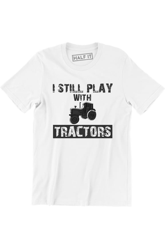 I Still Play With Tractors Funny LS Country Farm Graphic Men T-Shirt
