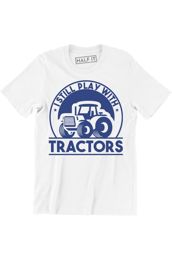 I Still Play With Tractors Funny LS Country Farm Graphic Men's Tee Shirt