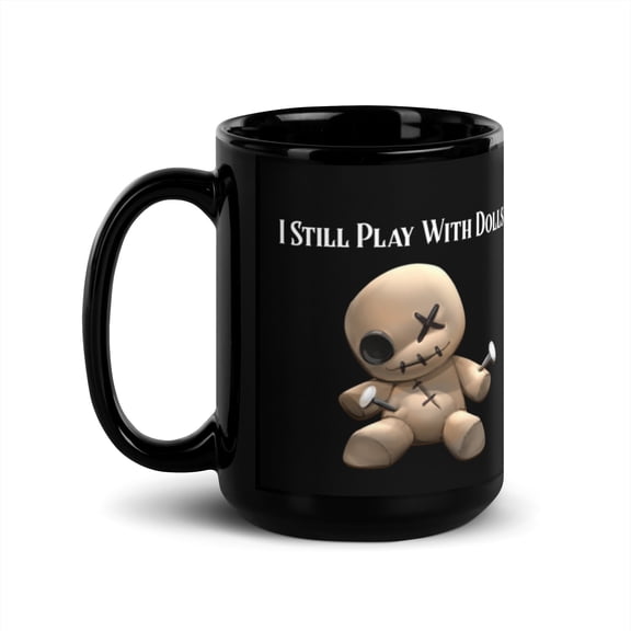 I Still Play with Dolls Mug
