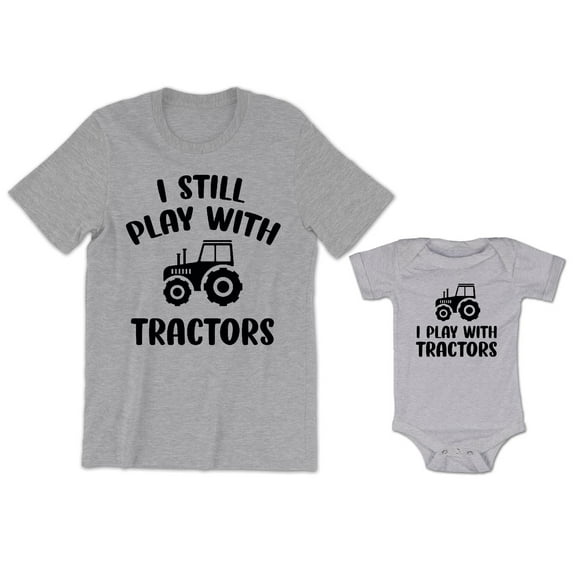 I Still Play with Tractors Men's T-Shirt Funny Matching Graphic Tee I Play with Tractors Baby Bodysuit Kids Toddler Shirt