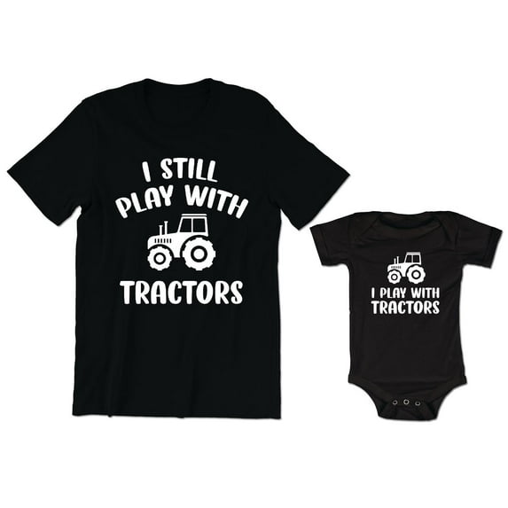 I Still Play with Tractors Men's T-Shirt Funny Matching Graphic Tee I Play with Tractors Baby Bodysuit Kids Toddler Shirt