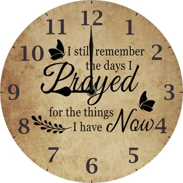 I Still Remember The Days I Prayed for The Things I Have Now Christian Wall Clock Religious Family Clock Christian Gifts Bible Verse Decor 10 Inch Silent Non-Ticking Battery Operated
