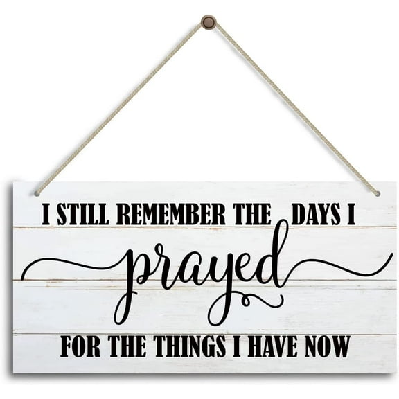 I Still Remember The Days I Prayed Sign, Blessed Wooden Hanging Sign for Home Wall Decor, Farmhouse Blessed Wooden Sign Farmhouse Wall Decor, Blessed Home Decor Sign 10x5 Inch