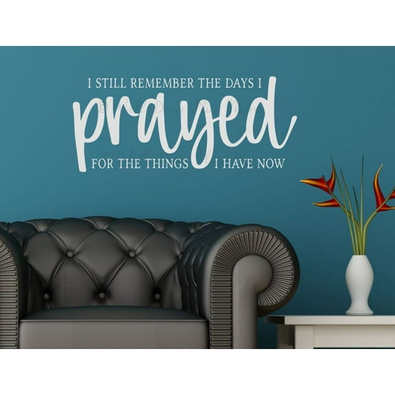 I Still Remember The Days I Prayed for The Things I Have Now Vinyl Wall Decor - Religious Vinyl Decor - Scripture Wall Art Letters Decal - Christian Wall Decor Quote - 23x10- Inch, Light Gray