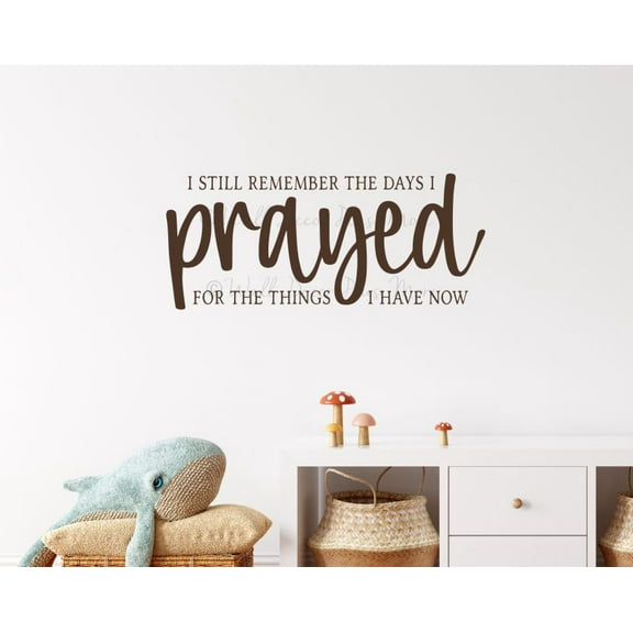 I Still Remember The Days I Prayed for The Things I Have Now Vinyl Wall Decor - Scripture Wall Art Letters Decal - Religious Vinyl Decor - Christian Wall Decor Quote - 23x10- Inch, Chocolate Brown