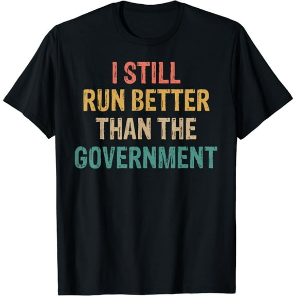 I Still Run Better Than The Government Funny Leg Amputee T-Shirt